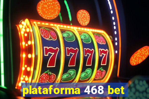 plataforma 468 bet